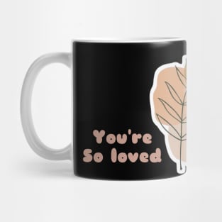 You are so loved Mug